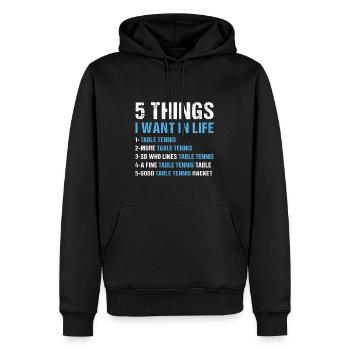 Sport 5 Things I Want In Life Table Tennis - Männer Premium Bio Hoodie - Schwarz - Vorne - Nico (187cm)