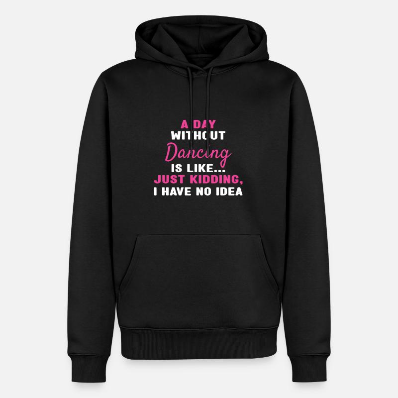 Dancer A Day Without Dancing - Männer Premium Bio Hoodie - Schwarz