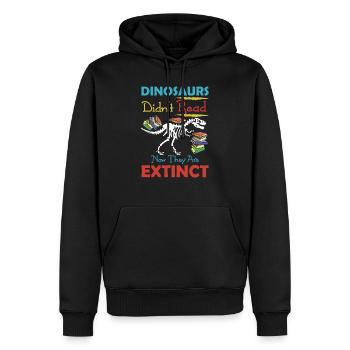 Dinosaurs Didn t Read Now They Are Extinct T Shirt - Männer Premium Bio Hoodie - Schwarz - Vorne - Nico (187cm)