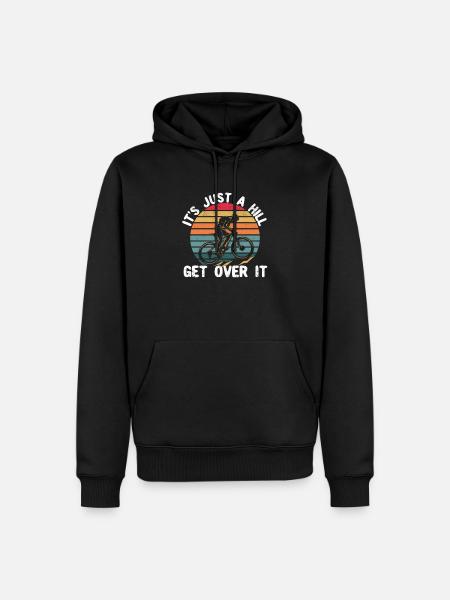 It's Just a Hill Get Over It Funny MTB Mountain - Men’s Premium Organic Hoodie - black