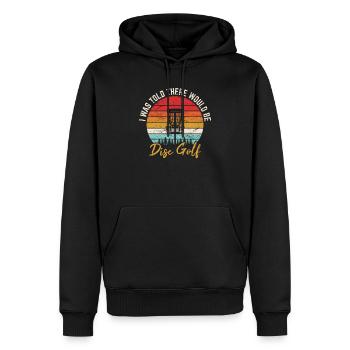 I Was Told There Would Be Disc Golf Funny Frisbee - Männer Premium Bio Hoodie - Schwarz - Vorne - Nico (187cm)