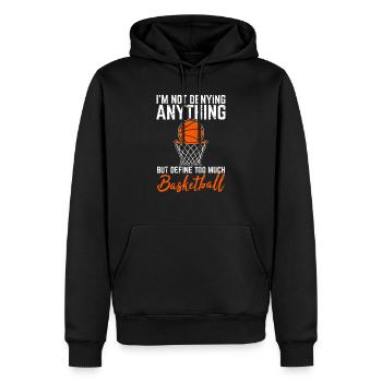 I'm Not Denying Anything Basketball Player Basketb - Männer Premium Bio Hoodie - Schwarz - Vorne - Nico (187cm)
