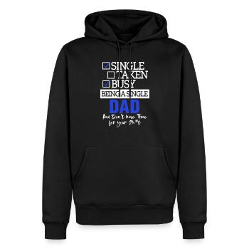 Single Taken Busy Being A Single Dad Father's Day - Men’s Premium Organic Hoodie - black - Front - Nico (187cm)
