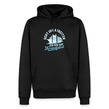 Geht ihr arbeiten Ich geh auf Kreuzfahrt Schiff U - Männer Premium Bio Hoodie - Schwarz - Vorne - Nico (187cm)