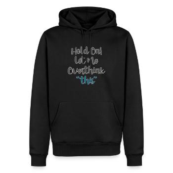 Drôle de prise sur Laissez-moi trop réfléchir à cette nouveauté humoristique - Sweat à capuche Premium bio Homme - noir - Devant - Nico (187cm)