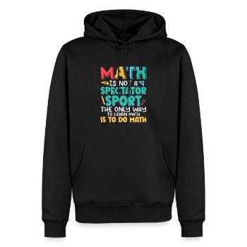 Math Is Not A Spectator Sport Math Teacher Educati - Männer Premium Bio Hoodie - Schwarz - Vorne - Nico (187cm)