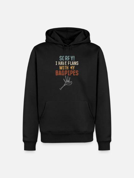 Sorry! I Have Plans With My Bagpipes - Bagpipe Pla - Männer Premium Bio Hoodie - Schwarz