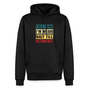 C’est drôle que vous pensiez tous que je suis méchant attendez jusqu’à ce que je n’aime pas - Sweat à capuche Premium bio Homme - noir - Devant - Nico (187cm)