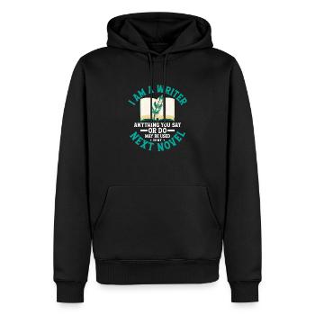 I Am A Writer Anything You Say Author Book Novel - Männer Premium Bio Hoodie - Schwarz - Vorne - Nico (187cm)
