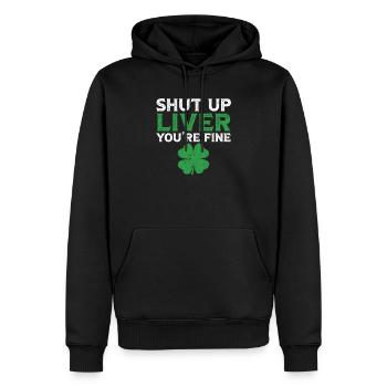 Shut Up Liver You're Fine St. Patrick's Day Green - Männer Premium Bio Hoodie - Schwarz - Vorne - Nico (187cm)