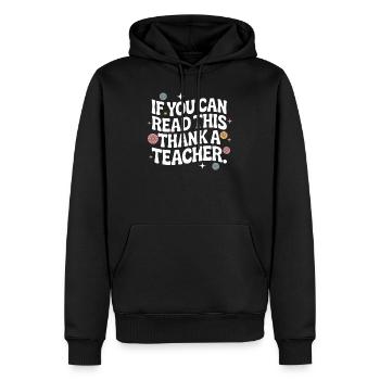 If You Can Read This Thank A Teacher School Cute - Men’s Premium Organic Hoodie - black - Front - Nico (187cm)