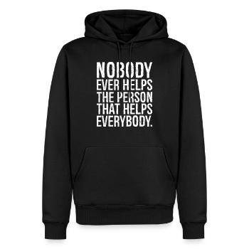 nobody ever helps the person that helps everybody - Men’s Premium Organic Hoodie - black - Front - Nico (187cm)