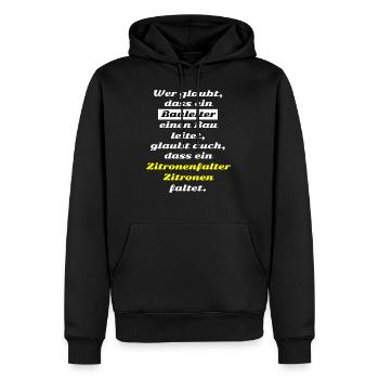 Wer glaubt dass ein Bauleiter einen Bau leitet ... - Männer Premium Bio Hoodie - Schwarz - Vorne - Nico (187cm)