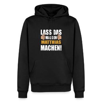 Lass das mal den Matthias machen - Männer Premium Bio Hoodie - Schwarz - Vorne - Nico (187cm)