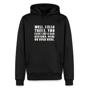 well hello there you look like a bad decision - Männer Premium Bio Hoodie - Schwarz - Vorne - Nico (187cm)