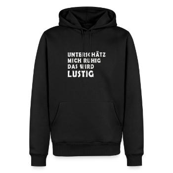 Unterschätz mich ruhig. Das wird Lustig - Männer Premium Bio Hoodie - Schwarz - Vorne - Nico (187cm)