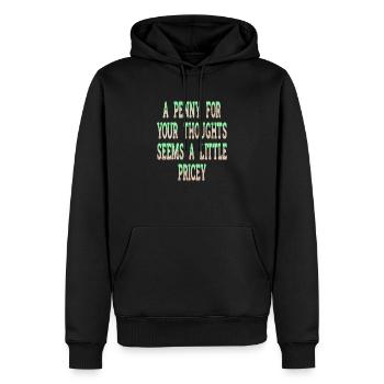 Zynische Sprüche, Ein Pfennig Für Ihre Gedanken - Männer Premium Bio Hoodie - Schwarz - Vorne - Nico (187cm)