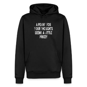 Zynische Sprüche, Ein Pfennig Für Ihre Gedanken - Männer Premium Bio Hoodie - Schwarz - Vorne - Nico (187cm)