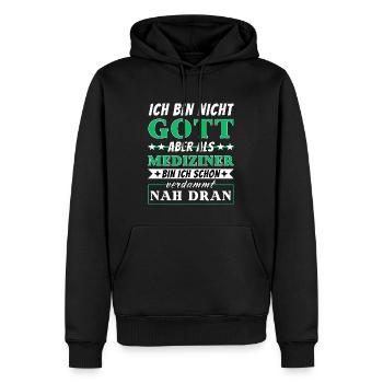 Ich bin nicht Gott aber als Mediziner nah dran - Männer Premium Bio Hoodie - Schwarz - Vorne - Nico (187cm)