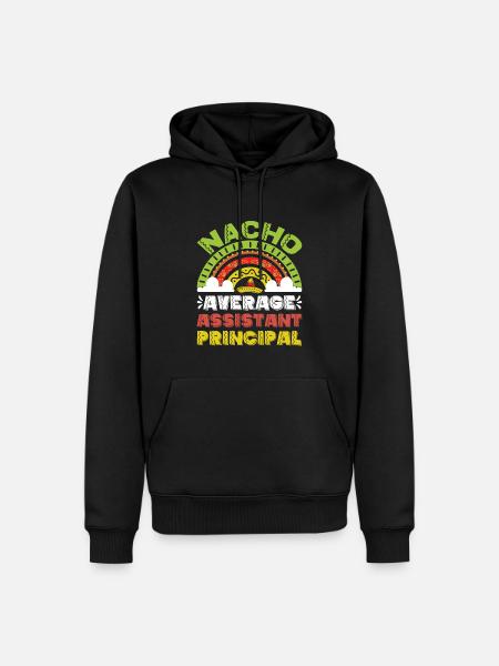 Nacho Average Vice Principal - Men’s Premium Organic Hoodie - black