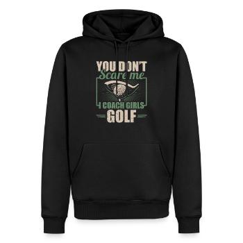 You Dont Scare Me I Coach Girls Golf Funny Coach - Men’s Premium Organic Hoodie - black - Front - Nico (187cm)