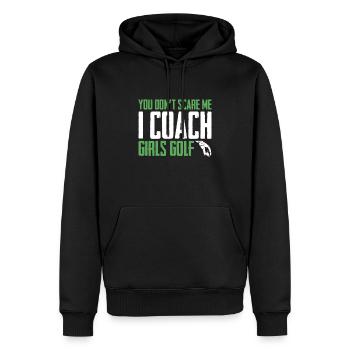 You Dont Scare Me I Coach Girls Golf Funny Coach - Men’s Premium Organic Hoodie - black - Front - Nico (187cm)