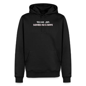 Funny To Do List Someones Wife Sarcasm Sarcastic - Men’s Premium Organic Hoodie - black - Front - Nico (187cm)