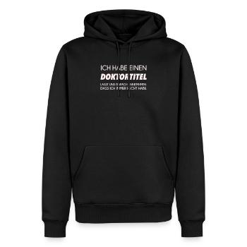 Doktortitel Doktor Doktorat Doctor Spruch Geschenk - Männer Premium Bio Hoodie - Schwarz - Vorne - Nico (187cm)