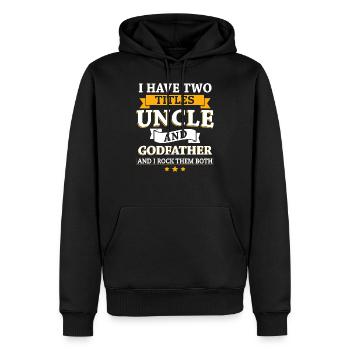 I Have Two Titles Uncle & Godfather And I Rock ... - Men’s Premium Organic Hoodie - black - Front - Nico (187cm)