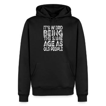 its weird being the same age as old people - Men’s Premium Organic Hoodie - black - Front - Nico (187cm)