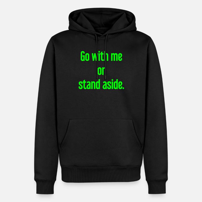 Geh mit oder beiseite - Männer Premium Bio Hoodie - Schwarz