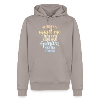 In Order To Insult I Must First Value Your Opinion - Männer Premium Bio Hoodie - Taupe - Vorne - Nico (187cm)