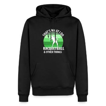 thats what i do racquetball other things - Men’s Premium Organic Hoodie - black - Front - Nico (187cm)