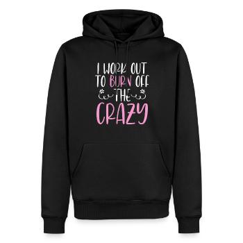 I Work Out To Burn Off The Crazy Training Fitness - Men’s Premium Organic Hoodie - black - Front - Nico (187cm)