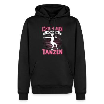 Echte Frauen Können Tanzen. Dance Tanz Sprüche - Männer Premium Bio Hoodie - Schwarz - Vorne - Nico (187cm)