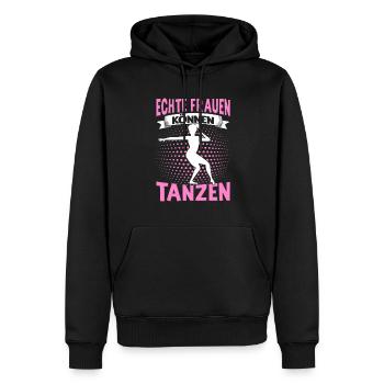 Echte Frauen Können Tanzen. Dance Tanz Sprüche - Männer Premium Bio Hoodie - Schwarz - Vorne - Nico (187cm)