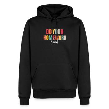 Do Your Homework Bruh, Funny Teacher Shirt or Mom - Men’s Premium Organic Hoodie - black - Front - Nico (187cm)
