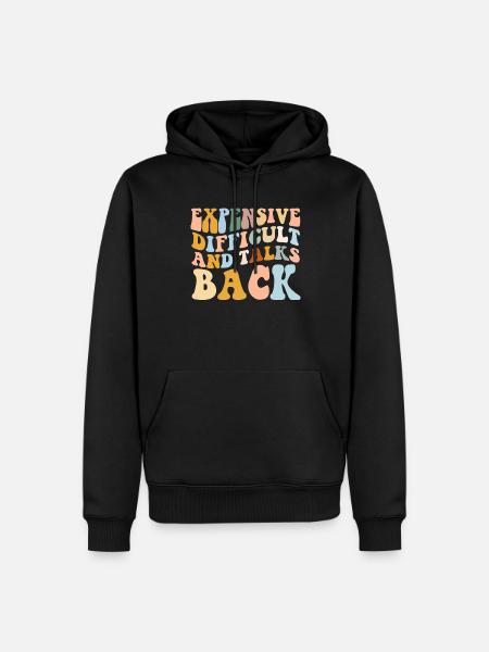 Expensive Difficult And Talks Back - Men’s Premium Organic Hoodie - black