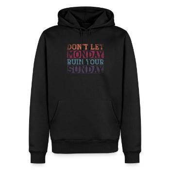 Dont Let Monday Ruin Your Sunday Wochenende - Männer Premium Bio Hoodie - Schwarz - Vorne - Nico (187cm)
