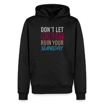 Dont Let Monday Ruin Your Sunday Wochenende - Männer Premium Bio Hoodie - Schwarz - Vorne - Nico (187cm)