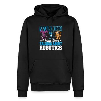 Warning I May Start Talking About Robotics Funny R - Men’s Premium Organic Hoodie - black - Front - Nico (187cm)