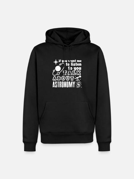 Astronomer Talk About Astronomy - Men’s Premium Organic Hoodie - black
