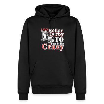 Roller Derby I Do Roller Derby To Burn Off Crazy - Men’s Premium Organic Hoodie - black - Front - Nico (187cm)