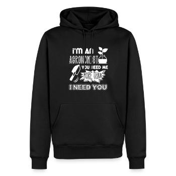 Agronomist You Need Me More Than I Need You - Men’s Premium Organic Hoodie - black - Front - Nico (187cm)