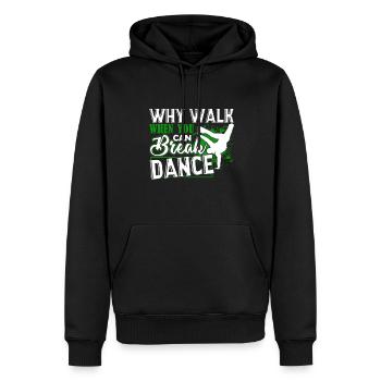 Break Dance Why Walk When You Can Break Dance - Men’s Premium Organic Hoodie - black - Front - Nico (187cm)