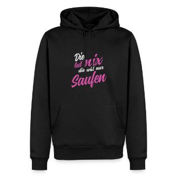 Die tut nix die will nur saufen Party Polter Bier - Männer Premium Bio Hoodie - Schwarz - Vorne - Nico (187cm)