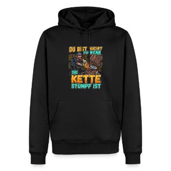 Du Bist Nicht Du Wenn Die Kette Stumpf Ist Förster - Männer Premium Bio Hoodie - Schwarz - Vorne - Nico (187cm)