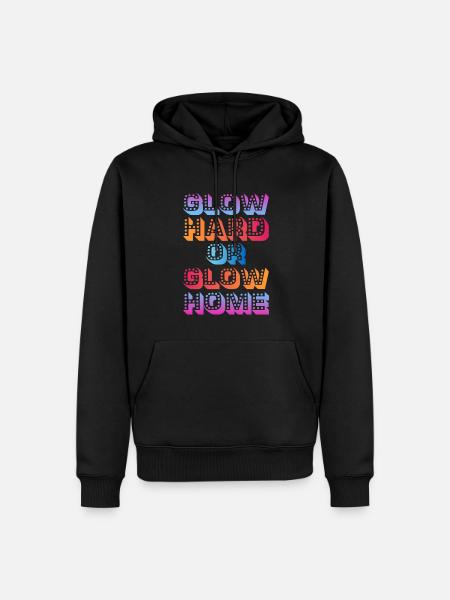 Glow Hard Or Glow Home Jaren 70 Jaren 80 Jaren 90 Retro Party - Mannen Premium Bio hoodie - zwart