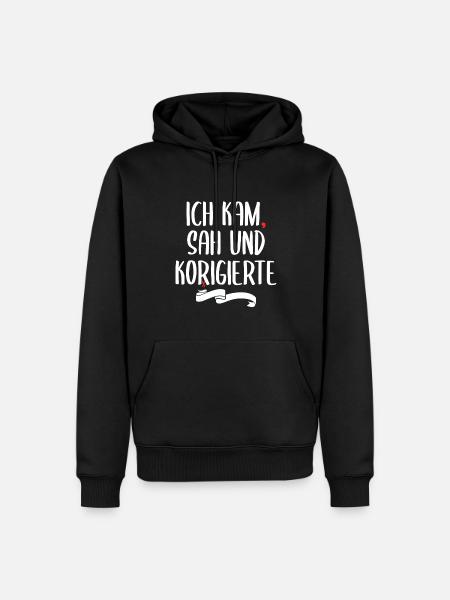 Ich Kam Sah Und Korrigierte Deutschlehrer - Männer Premium Bio Hoodie - Schwarz