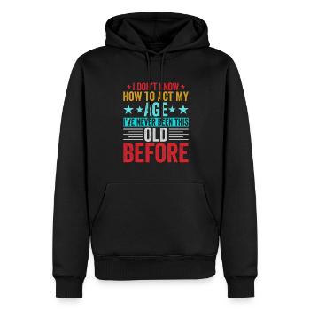 Ich Weiß Nicht Wie Ich In Meinem Alter Handeln - Männer Premium Bio Hoodie - Schwarz - Vorne - Nico (187cm)